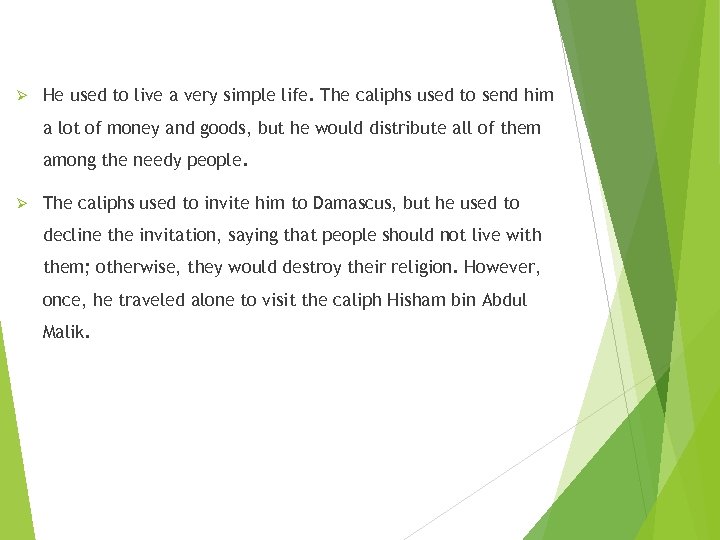Ø He used to live a very simple life. The caliphs used to send