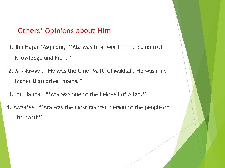 Others’ Opinions about Him 1. Ibn Hajar ‘Asqalani, “’Ata was final word in the