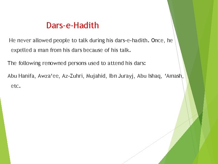 Dars-e-Hadith He never allowed people to talk during his dars-e-hadith. Once, he expelled a