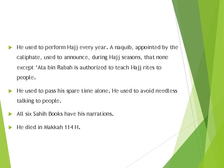  He used to perform Hajj every year. A naquib, appointed by the caliphate,