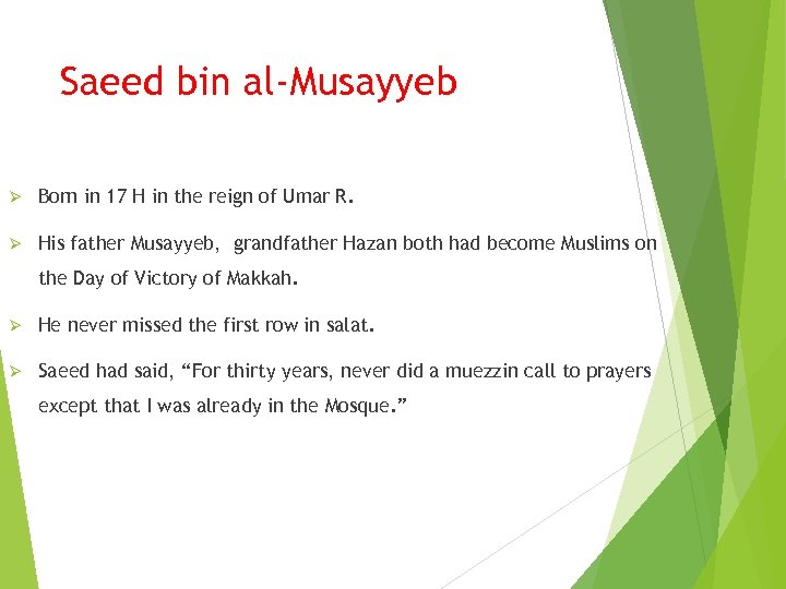 Saeed bin al-Musayyeb Ø Born in 17 H in the reign of Umar R.