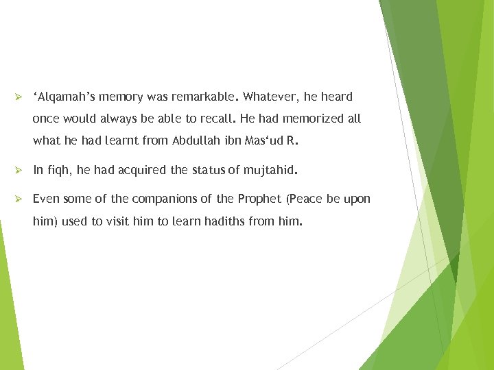 Ø ‘Alqamah’s memory was remarkable. Whatever, he heard once would always be able to