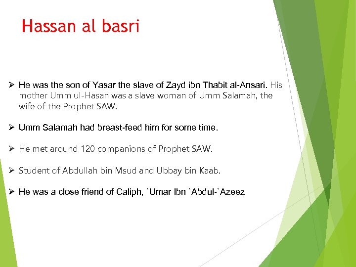 Hassan al basri Ø He was the son of Yasar the slave of Zayd
