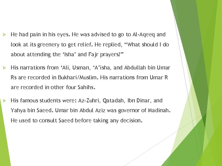 Ø He had pain in his eyes. He was advised to go to Al-Aqeeq