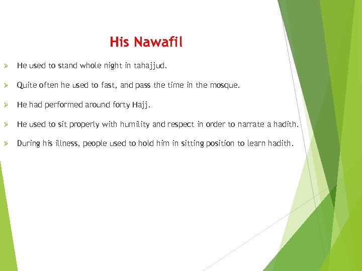 His Nawafil Ø He used to stand whole night in tahajjud. Ø Quite often