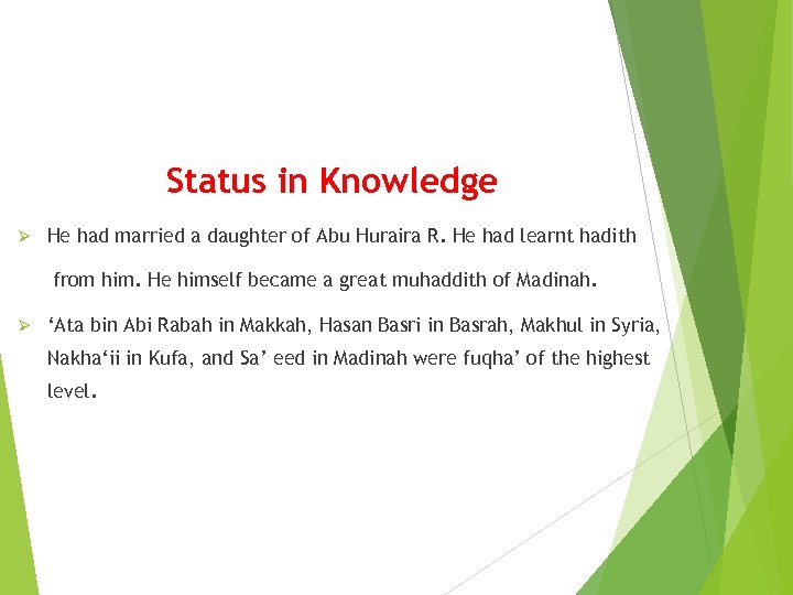 Status in Knowledge Ø He had married a daughter of Abu Huraira R. He
