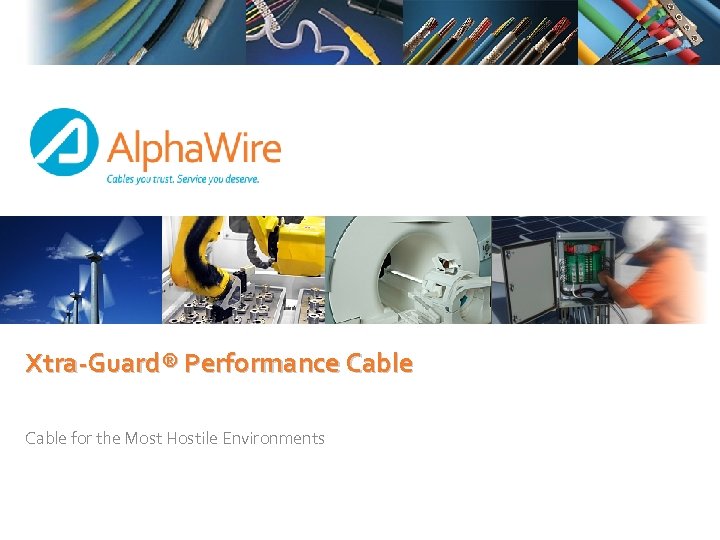 Xtra-Guard® Performance Cable for the Most Hostile Environments 