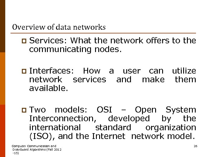 Overview of data networks p Services: What the network offers to the communicating nodes.