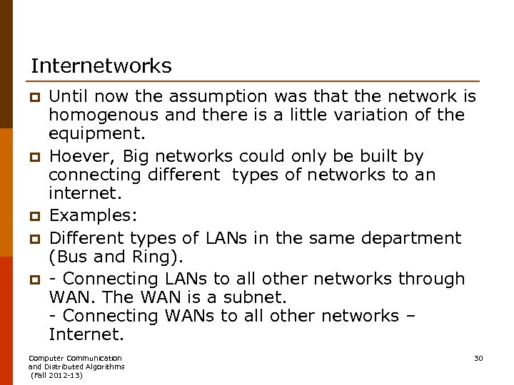 Internetworks p p p Until now the assumption was that the network is homogenous