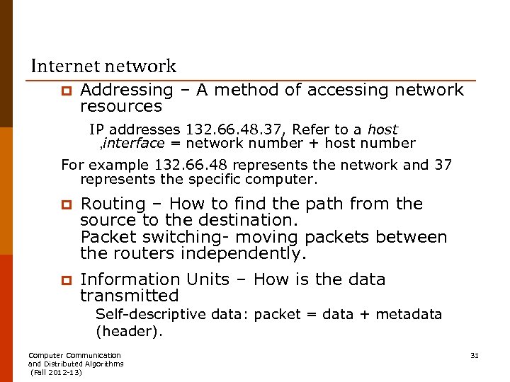 Internet network p Addressing – A method of accessing network resources IP addresses 132.