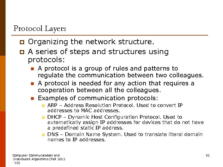 Protocol Layers p p Organizing the network structure. A series of steps and structures