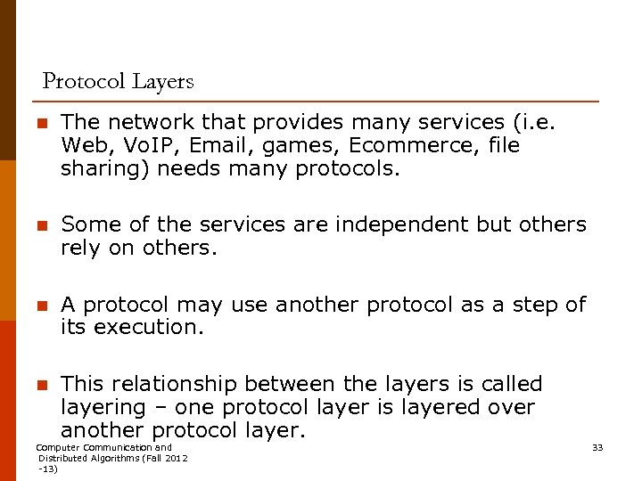 Protocol Layers n The network that provides many services (i. e. Web, Vo. IP,