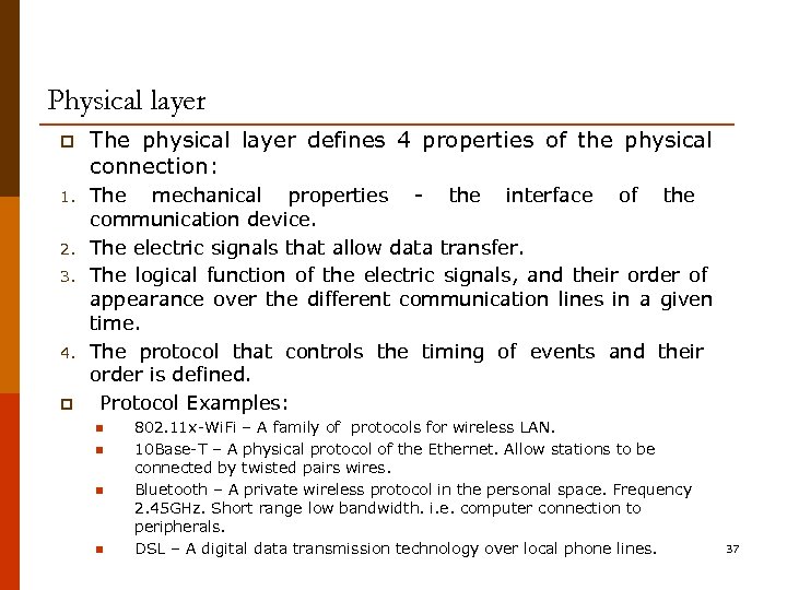 Physical layer p The physical layer defines 4 properties of the physical connection: 1.