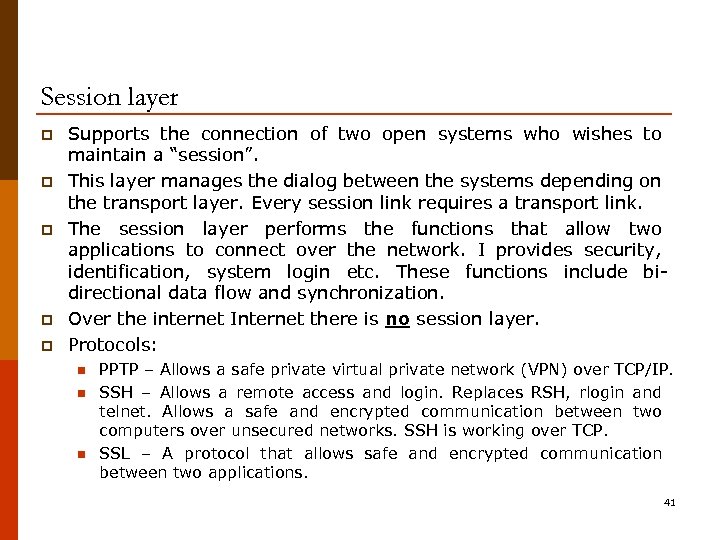 Session layer p p p Supports the connection of two open systems who wishes