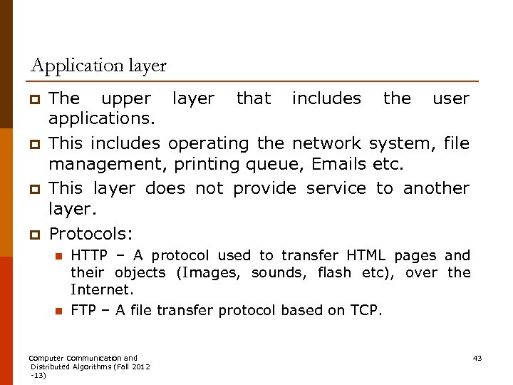 Application layer p p The upper layer that includes the user applications. This includes