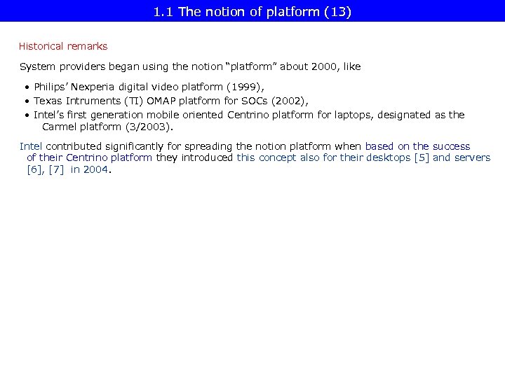 1. 1 The notion of platform (13) Historical remarks System providers began using the