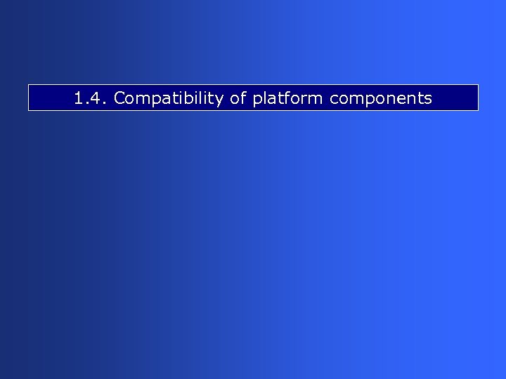 1. 4. Compatibility of platform components 