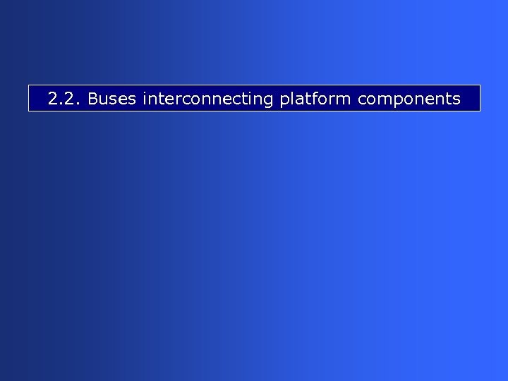 2. 2. Buses interconnecting platform components 