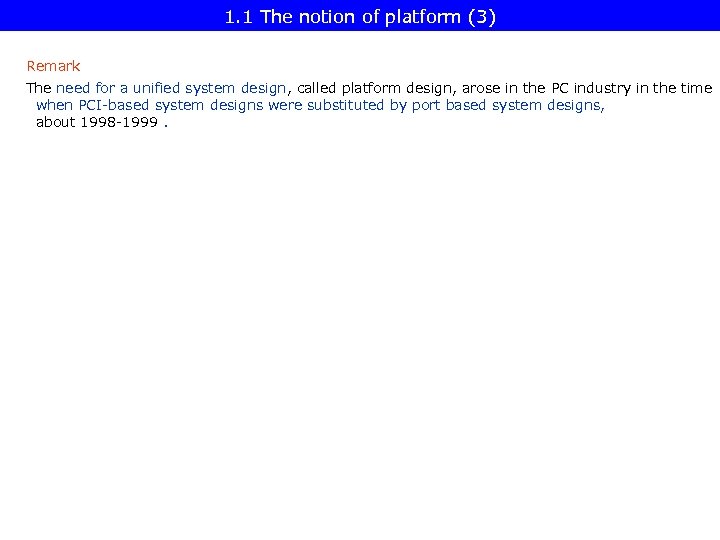 1. 1 The notion of platform (3) Remark The need for a unified system