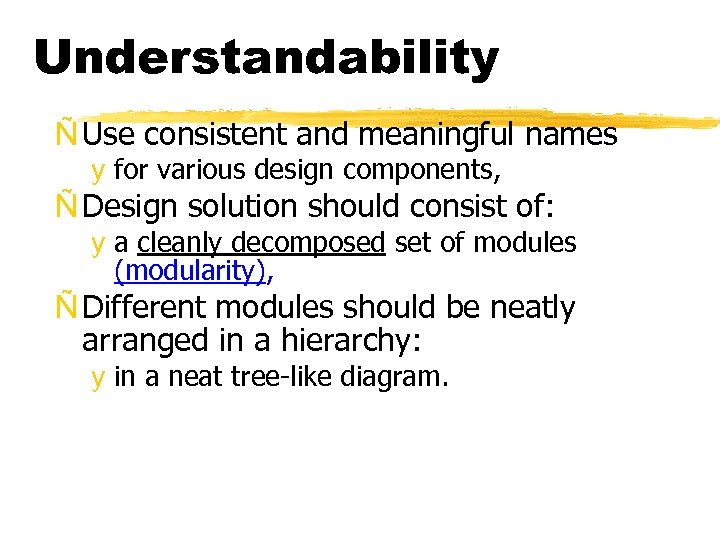 Understandability Ñ Use consistent and meaningful names y for various design components, Ñ Design