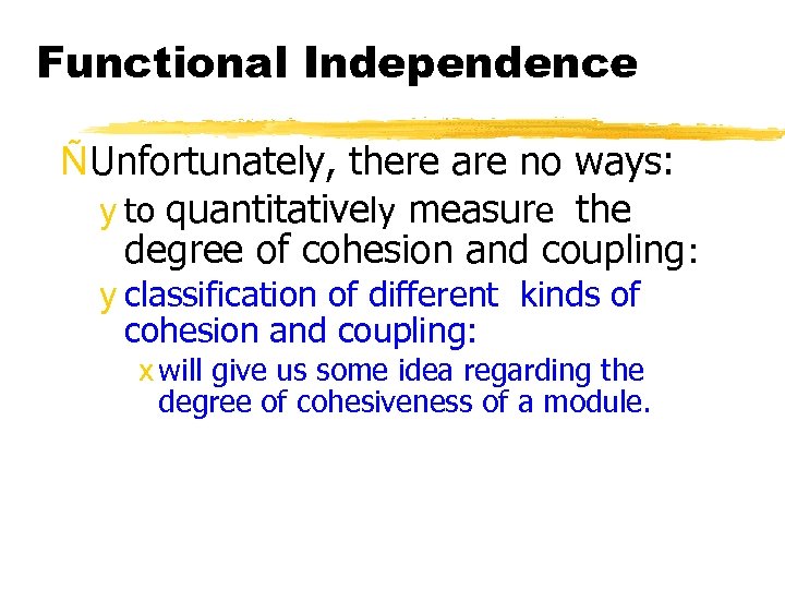 Functional Independence ÑUnfortunately, there are no ways: y to quantitatively measure the degree of