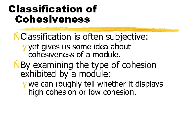 Classification of Cohesiveness ÑClassification is often subjective: y yet gives us some idea about