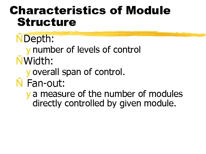 Characteristics of Module Structure ÑDepth: y number of levels of control ÑWidth: y overall