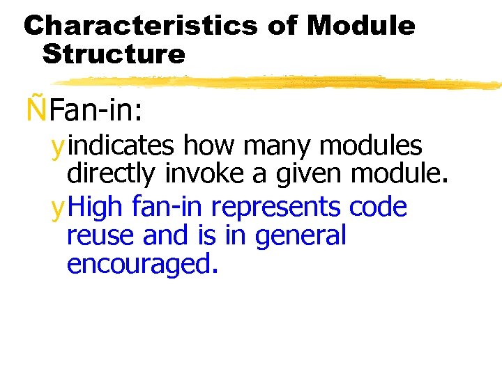 Characteristics of Module Structure ÑFan-in: y indicates how many modules directly invoke a given