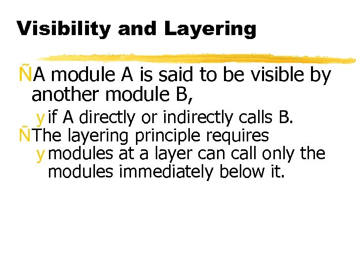 Visibility and Layering ÑA module A is said to be visible by another module