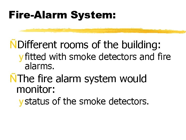 Fire-Alarm System: ÑDifferent rooms of the building: y fitted with smoke detectors and fire