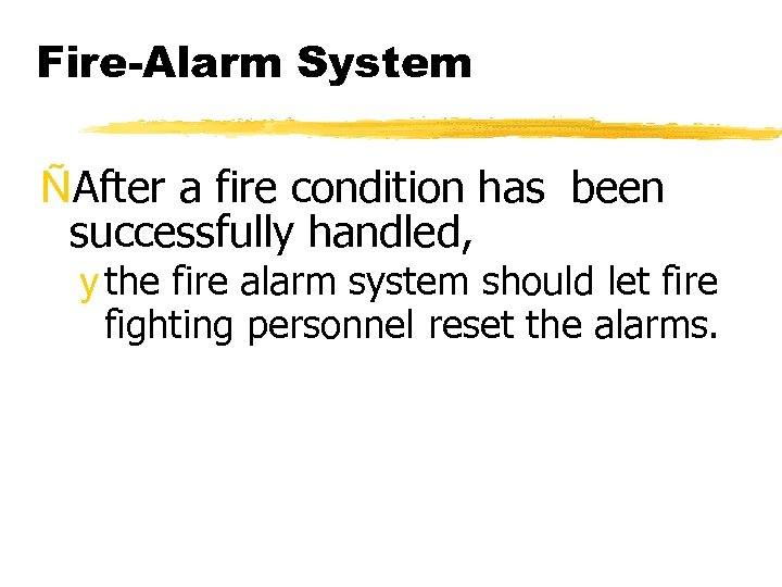 Fire-Alarm System ÑAfter a fire condition has been successfully handled, y the fire alarm