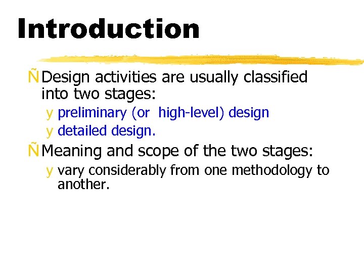 Introduction Ñ Design activities are usually classified into two stages: y preliminary (or high-level)