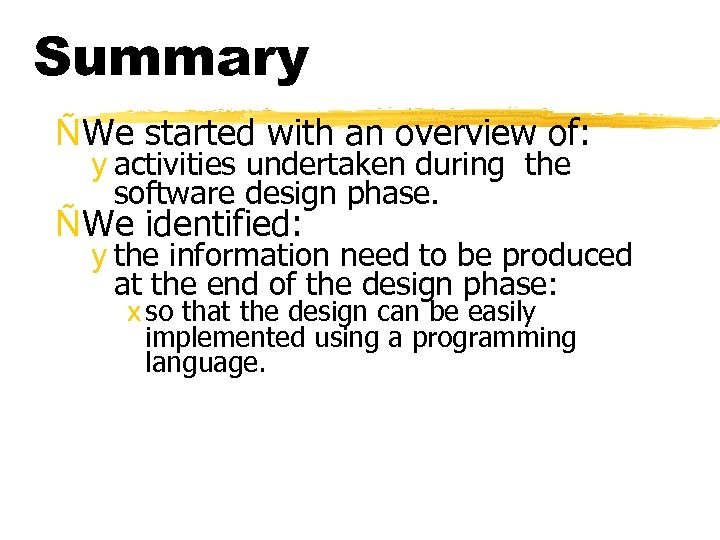 Summary ÑWe started with an overview of: y activities undertaken during the software design