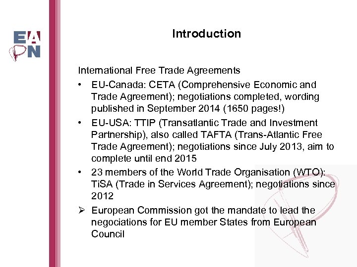 Introduction International Free Trade Agreements • EU-Canada: CETA (Comprehensive Economic and Trade Agreement); negotiations