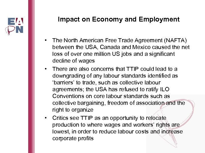 Impact on Economy and Employment • The North American Free Trade Agreement (NAFTA) between