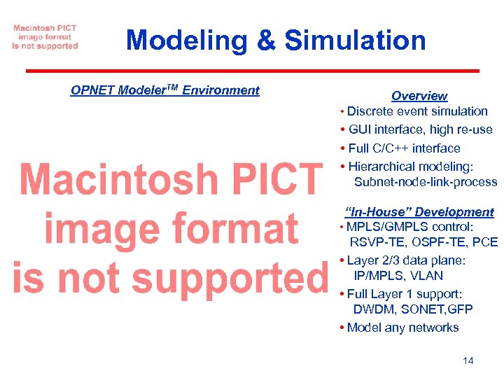 Modeling & Simulation OPNET Modeler. TM Environment Overview • Discrete event simulation • GUI