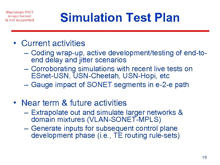 Simulation Test Plan • Current activities – Coding wrap-up, active development/testing of end-toend delay