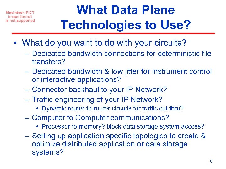 What Data Plane Technologies to Use? • What do you want to do with