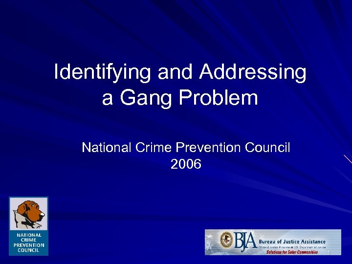Identifying and Addressing a Gang Problem National Crime Prevention Council 2006 1 