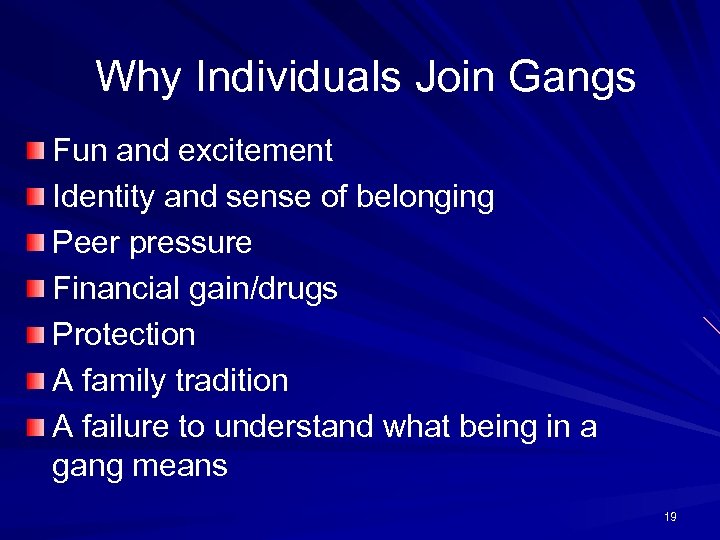 Why Individuals Join Gangs Fun and excitement Identity and sense of belonging Peer pressure