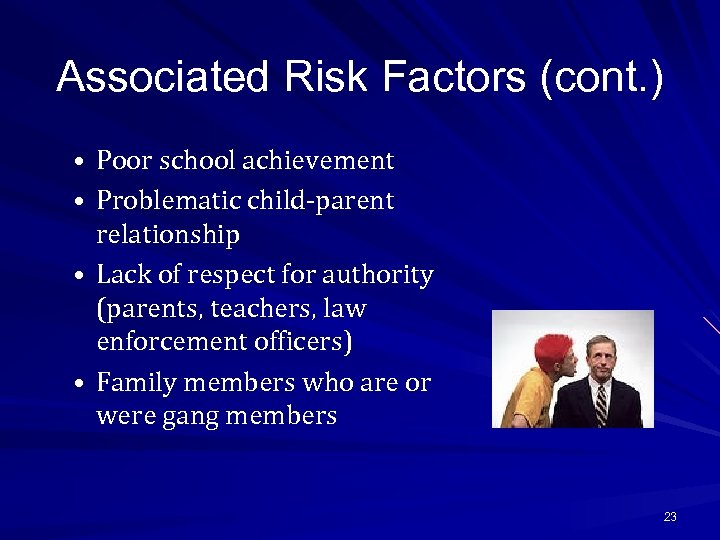 Associated Risk Factors (cont. ) • Poor school achievement • Problematic child-parent relationship •