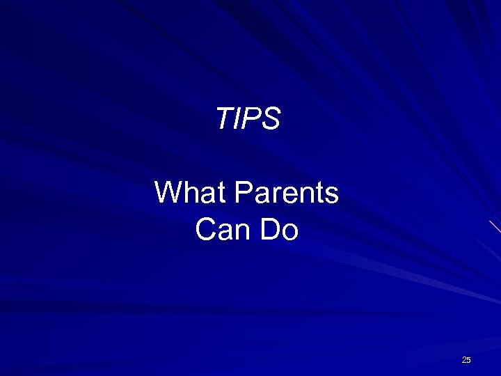TIPS What Parents Can Do 25 