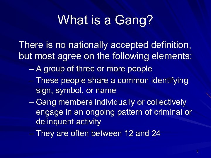 What is a Gang? There is no nationally accepted definition, but most agree on