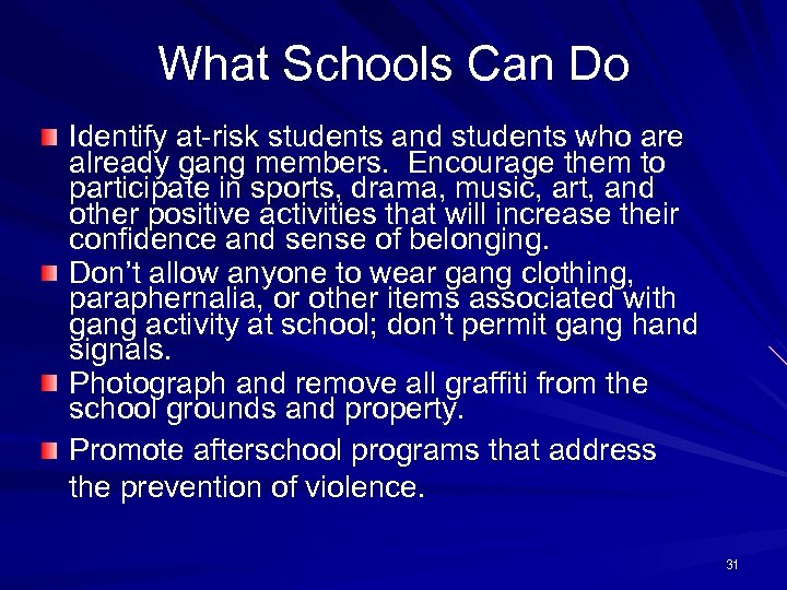 What Schools Can Do Identify at-risk students and students who are already gang members.