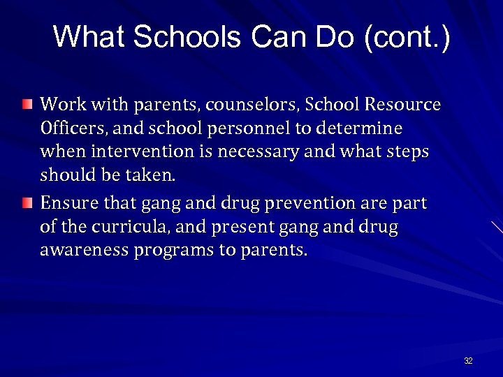 What Schools Can Do (cont. ) Work with parents, counselors, School Resource Officers, and