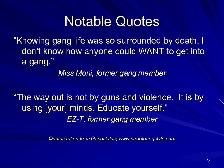 Notable Quotes “Knowing gang life was so surrounded by death, I don’t know how