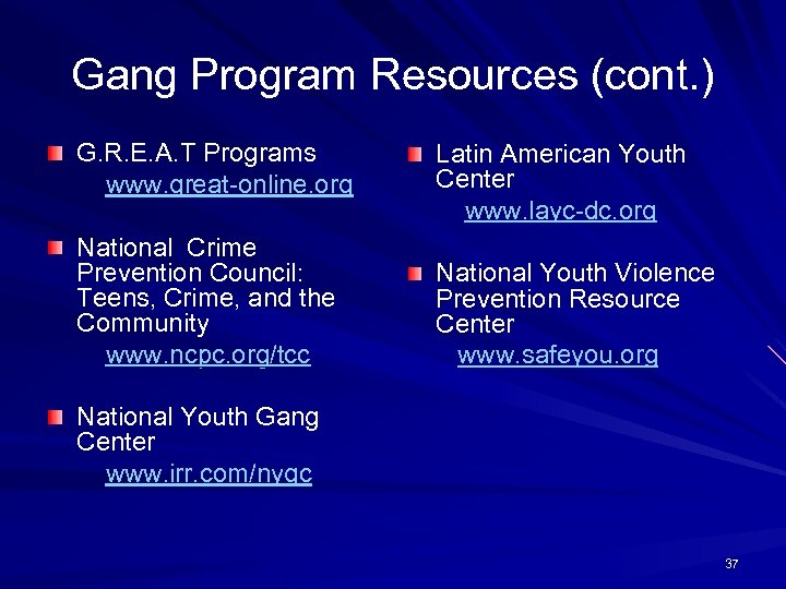 Gang Program Resources (cont. ) G. R. E. A. T Programs www. great-online. org