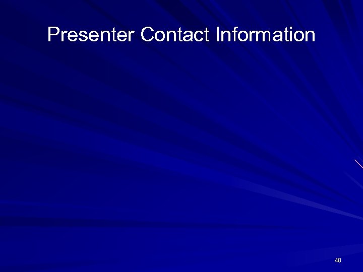 Presenter Contact Information 40 