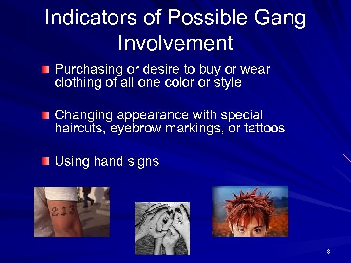 Indicators of Possible Gang Involvement Purchasing or desire to buy or wear clothing of