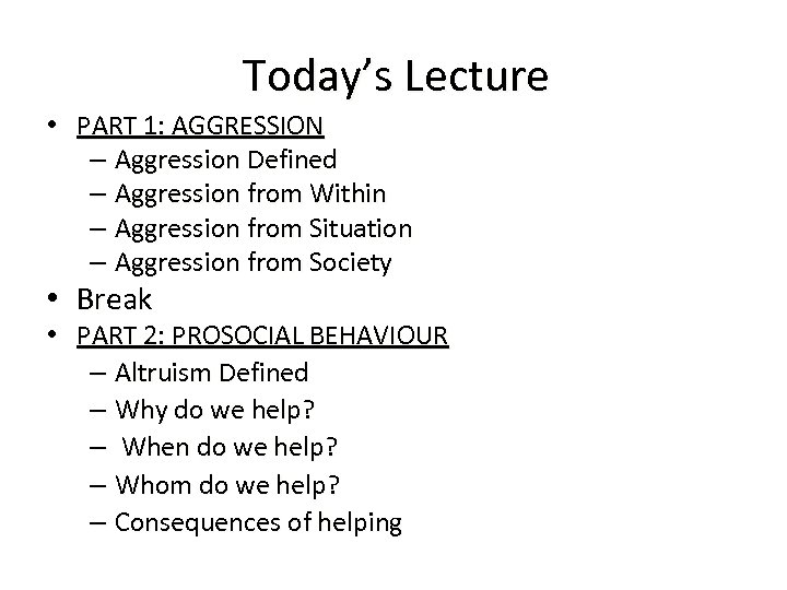 Today’s Lecture • PART 1: AGGRESSION – Aggression Defined – Aggression from Within –